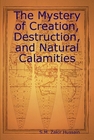 The Mystery of Creation, Destruction, and Natural Calamities