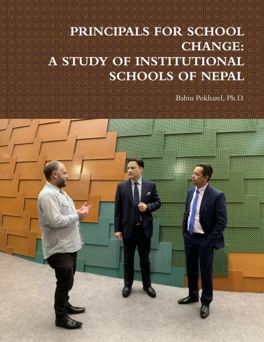 TPRINCIPALS FOR SCHOOL CHANGE: A STUDY OF INSTITUTIONAL SCHOOLS OF NEPAL